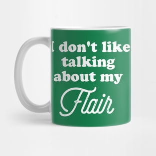 I don't like to talk about my flair. Mug